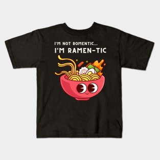 i'm not romantic, i'm ramen-tic - funny ramen saying Kids T-Shirt